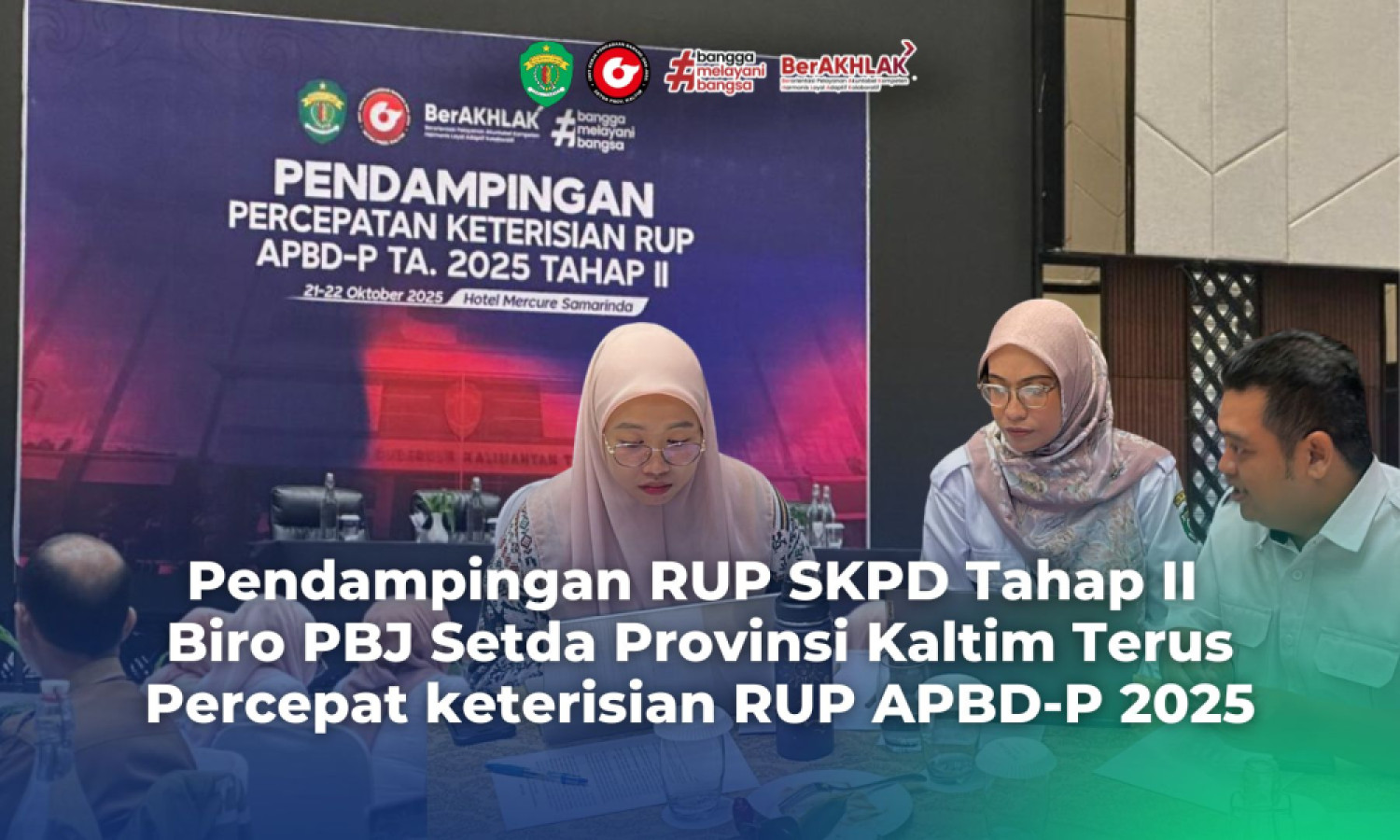 Pendampingan RUP SKPD Tahap II, Biro PBJ Setda Provinsi Kaltim Terus Percepat keterisian RUP APBD-P 2025