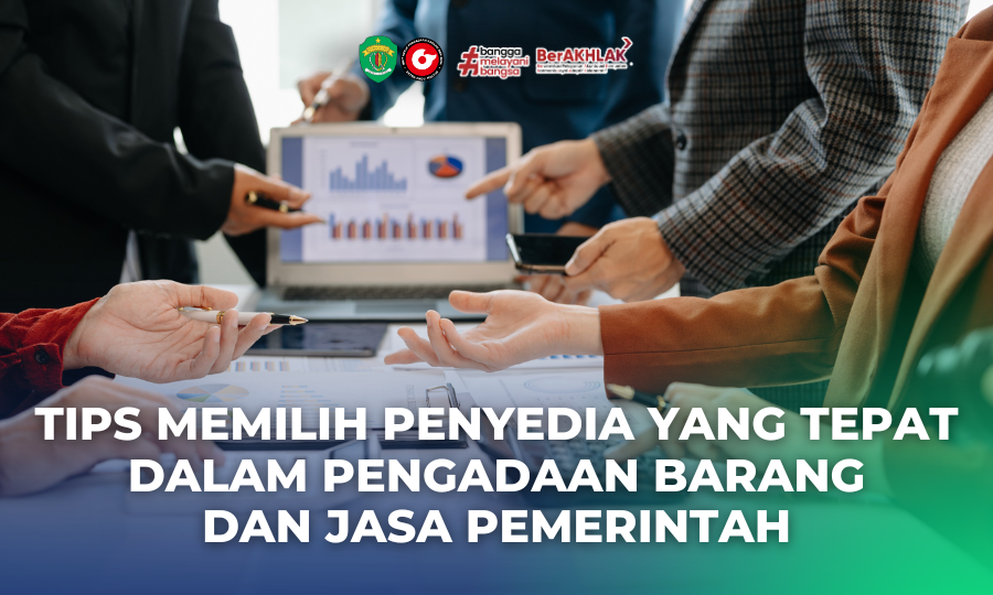 Tips Memilih Penyedia yang Tepat Dalam Pengadaan Barang dan Jasa Pemerintah