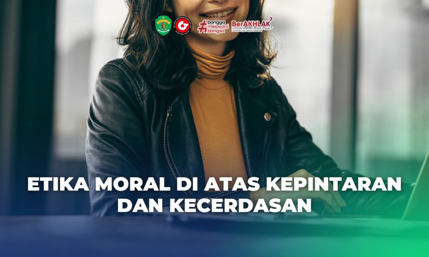 Etika Moral di Atas Kepintaran dan Kecerdasan