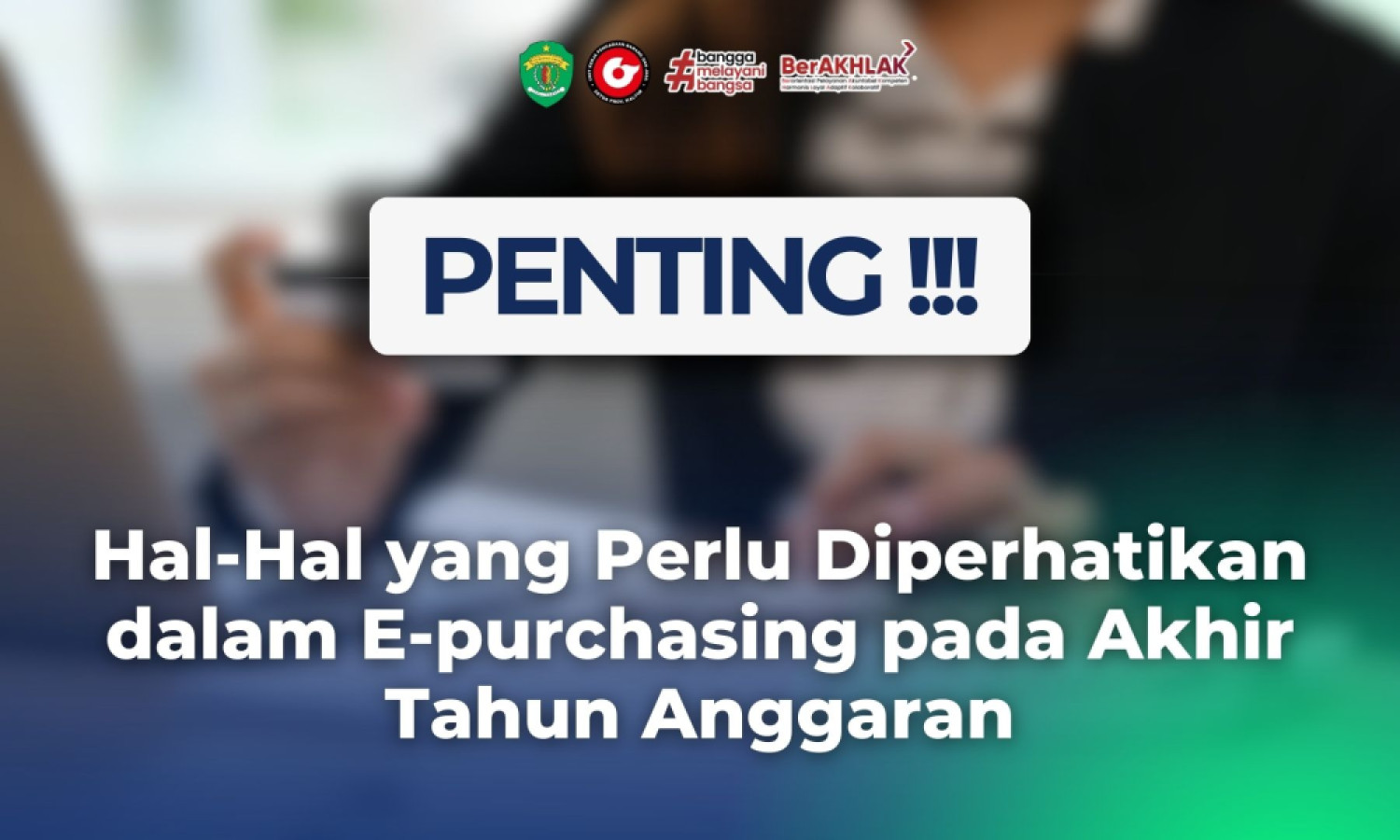 Hal-Hal yang Perlu Diperhatikan dalam E-purchasing pada Akhir Tahun Anggaran
