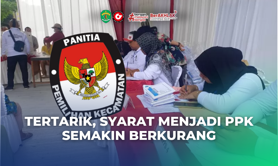 Tertarik, Syarat Menjadi PPK Semakin Berkurang