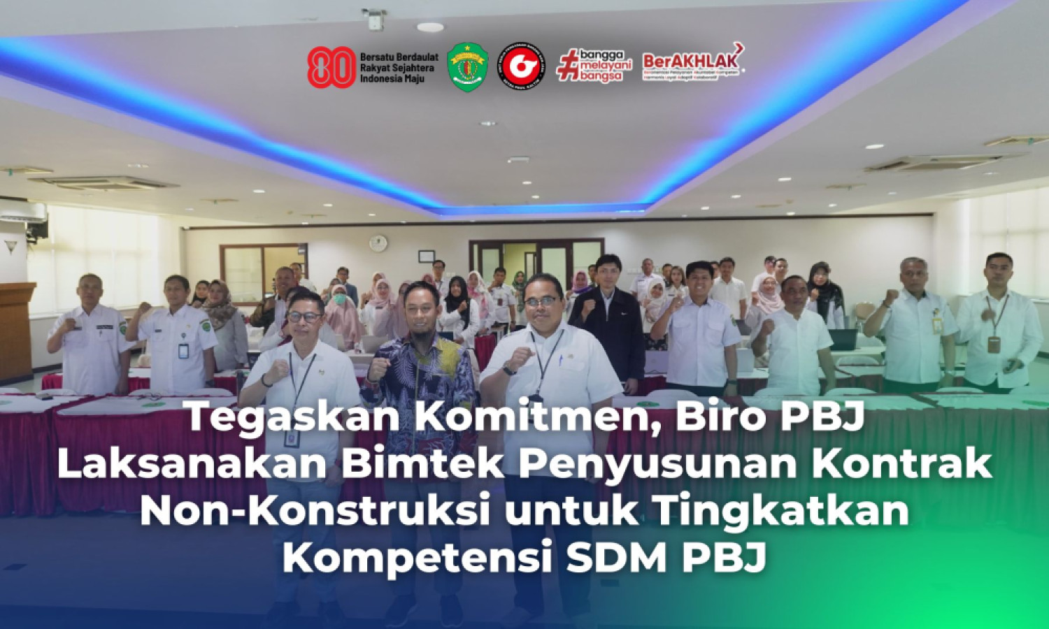 Tegaskan Komitmen, Biro PBJ Laksanakan Bimtek Penyusunan Kontrak Non-Konstruksi untuk Tingkatkan Kompetensi SDM PBJ