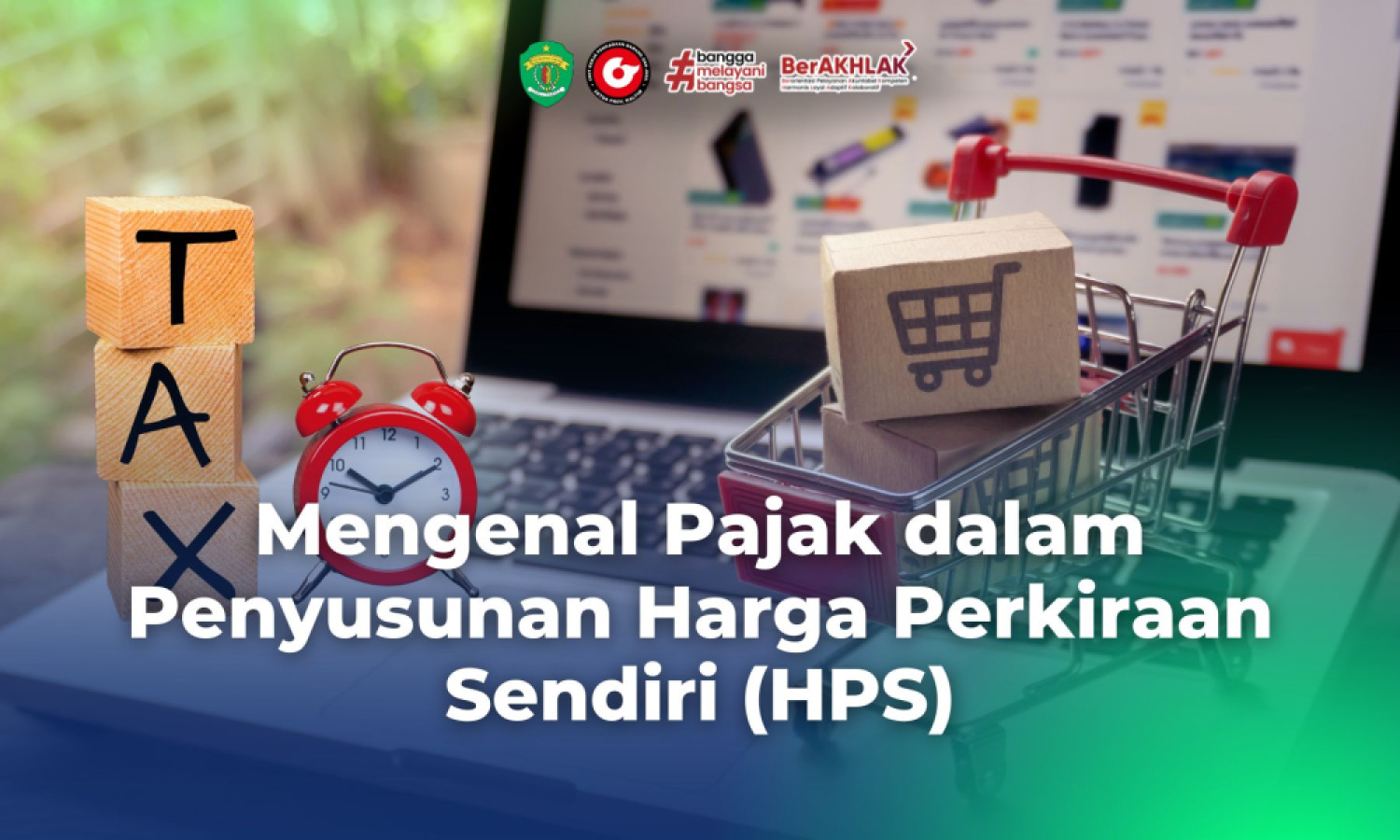 Mengenal Pajak dalam Penyusunan Harga Perkiraan Sendiri (HPS)