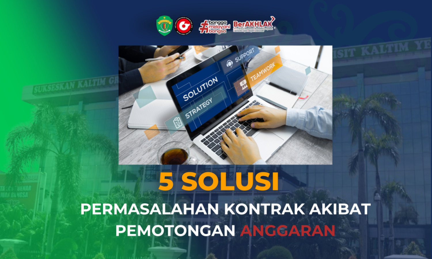 5 SOLUSI PERMASALAHAN KONTRAK AKIBAT PEMOTONGAN ANGGARAN