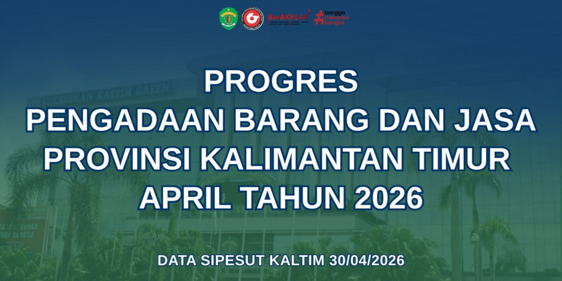 Progres Pengadaan Barang dan Jasa Provinsi Kalimantan Timur Bulan April Tahun 2026