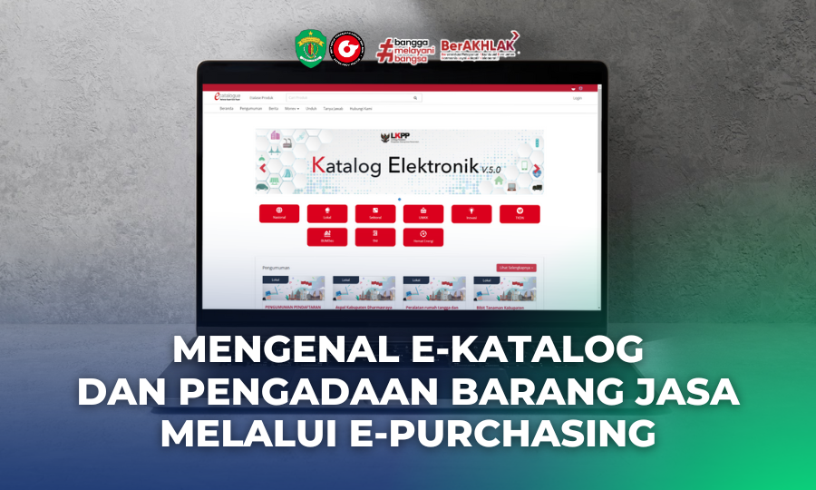 Mengenal E-Katalog dan Pengadaan Barang Jasa Melalui E-Purchasing