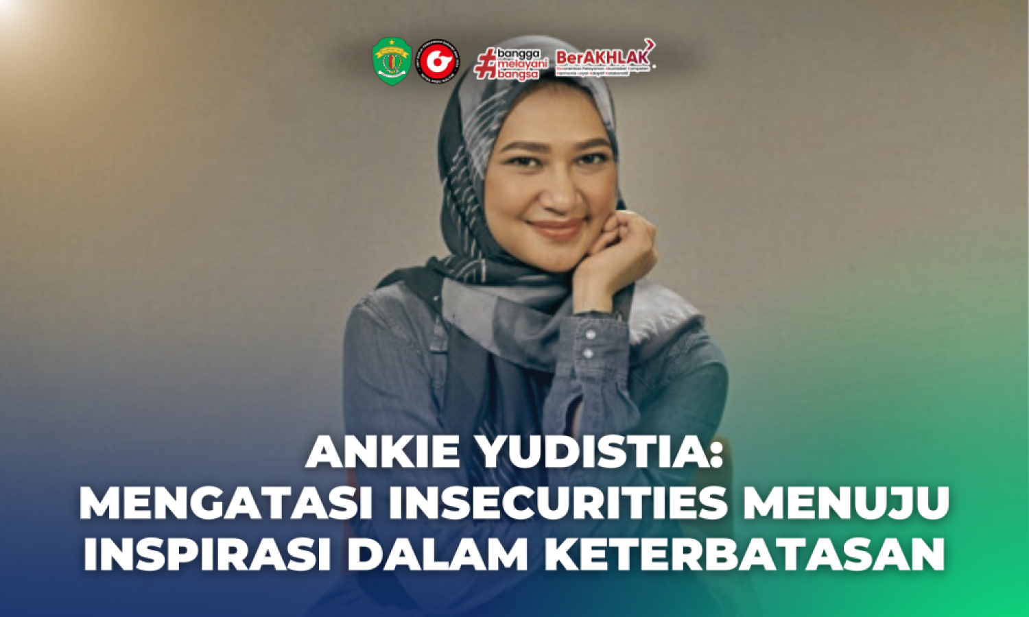 Ankie Yudistia: Mengatasi Insecurities Menuju Inspirasi dalam Keterbatasan