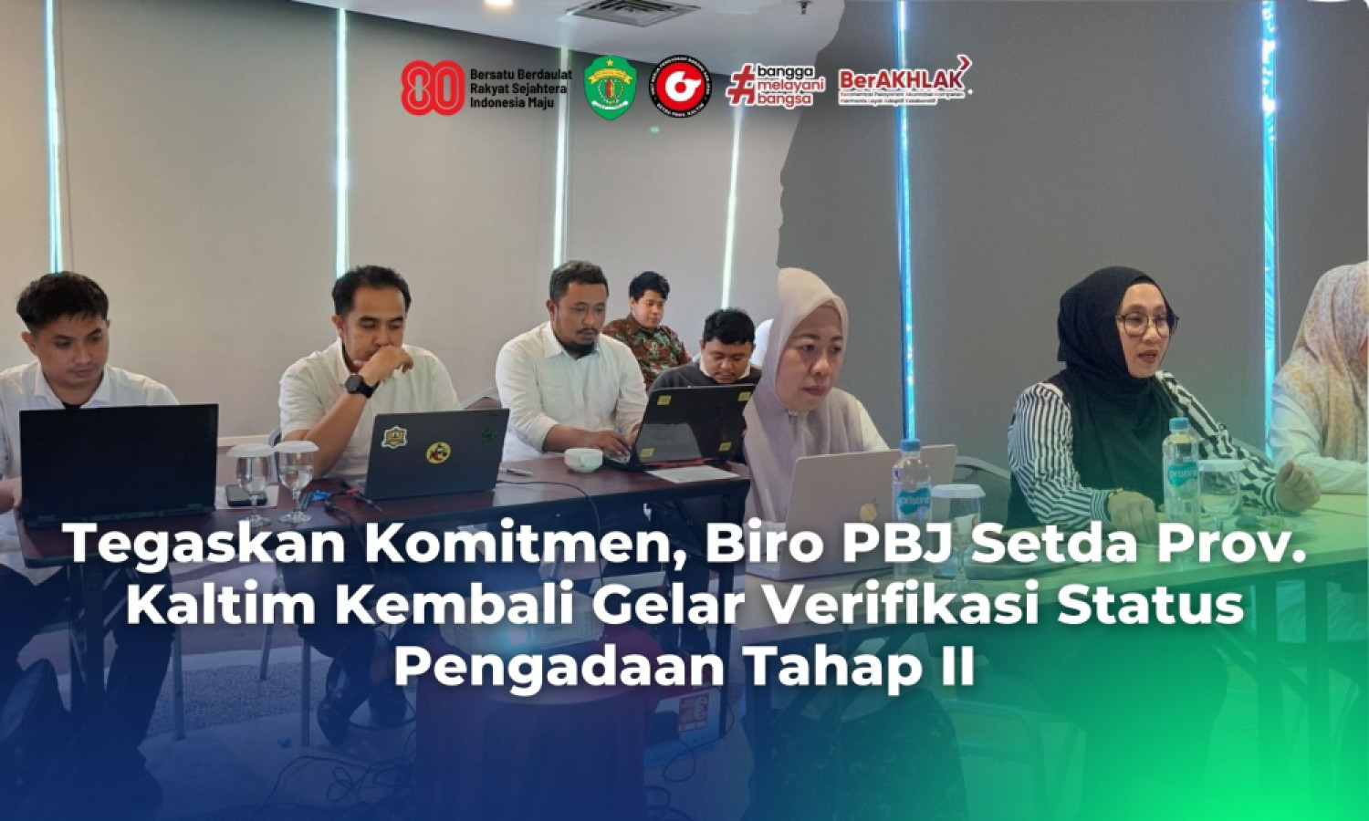 Tegaskan Komitmen, Biro PBJ Setda Prov.  Kaltim Kembali Gelar Verifikasi Status Pengadaan Tahap II