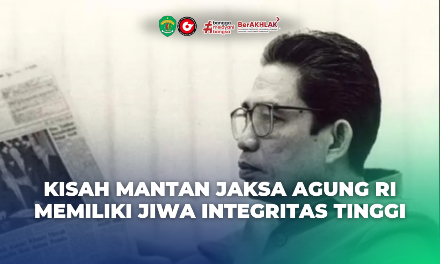 Kisah mantan Jaksa Agung RI memiliki Jiwa Integritas Tinggi