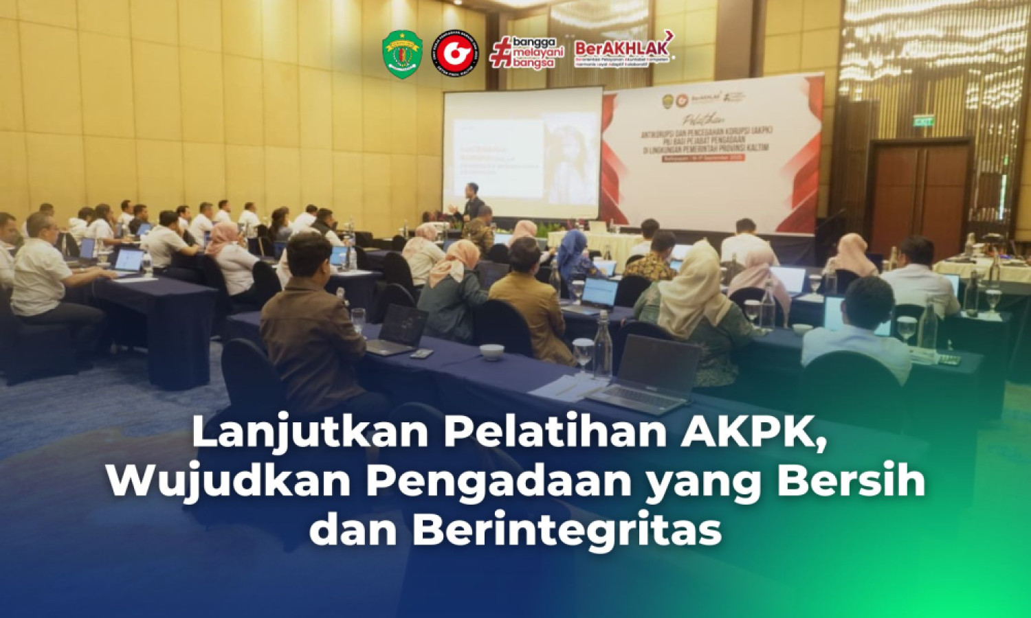 Lanjutkan Pelatihan AKPK, Wujudkan Pengadaan yang Bersih dan Berintegritas