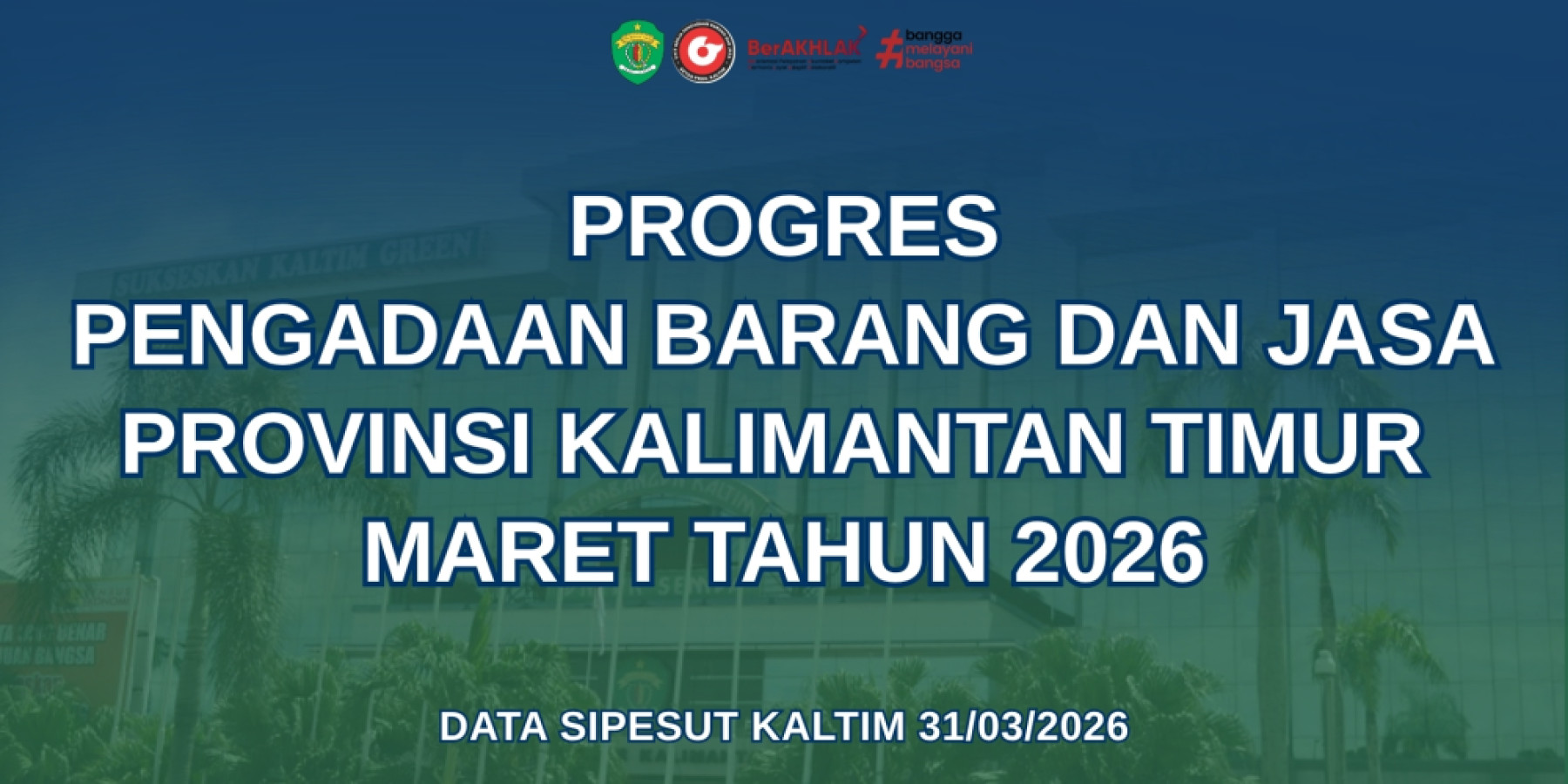 Progres Pengadaan Barang dan Jasa Provinsi Kalimantan Timur Bulan Maret Tahun 2026